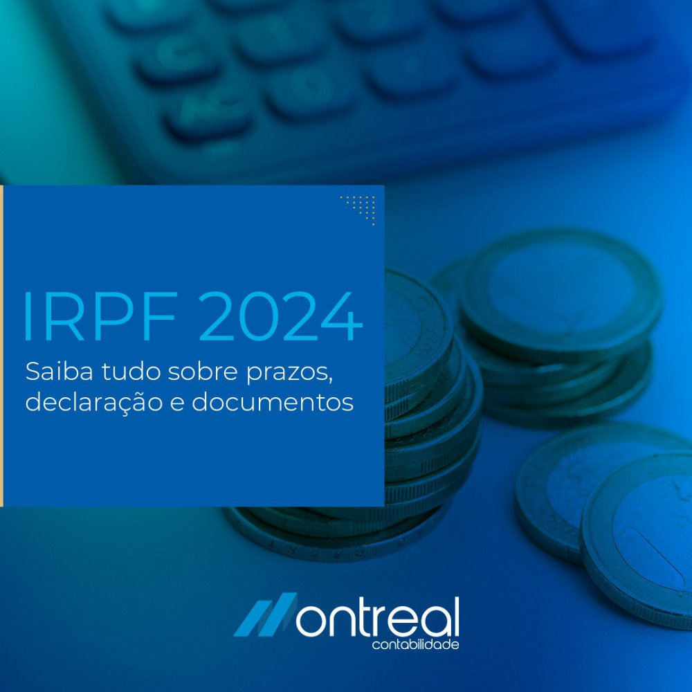 IRPF 2024 - Saiba tudo sobre prazos, declaração e documentos