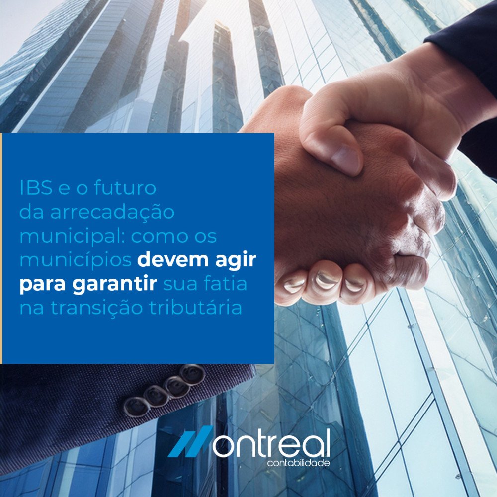 IBS e o futuro da arrecadação municipal: como os municípios devem agir para garantir sua fatia na transição tributária